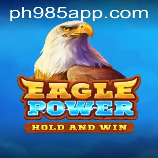 Exploring the Thrilling World of EaglePower and PH985 App